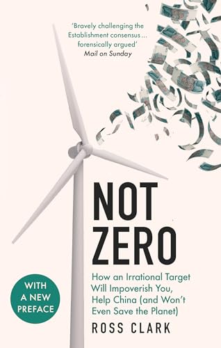 Not Zero: How an Irrational Target Will Impoverish You, Help China (and Won't Even Save the Planet) von Forum