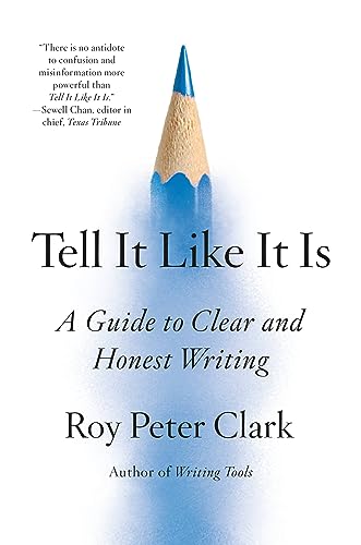 Tell It Like It Is: A Guide to Clear and Honest Writing von LITTLE, BROWN
