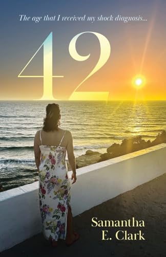 42: The age that I received my shock diagnosis von UK Book Publishing