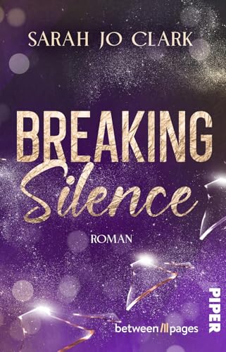 Breaking Silence: Roman | Dramatisch-berührende Enemies-to-Lovers Romance mit Hidden Identity von between pages by Piper