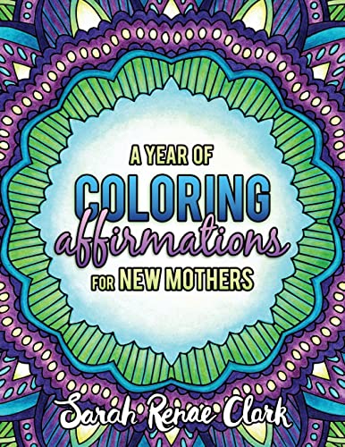 A Year of Coloring Affirmations for New Mothers - Adult Coloring Book