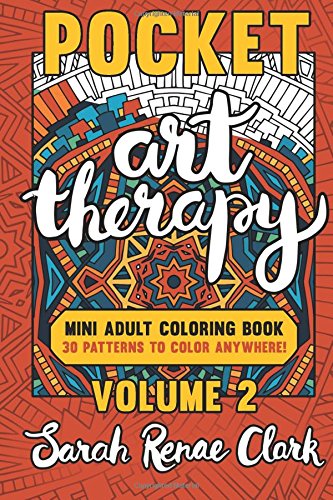Pocket Art Therapy: Volume 2: A pocket-sized adult coloring book with 30 intricate patterns to color anywhere! Series Title: Pocket Art Therapy von CreateSpace Independent Publishing Platform