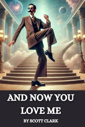 And Now You Can Love Me: A Thriller Laced with Truth, Trauma, and One Man’s Reckoning von Independently published