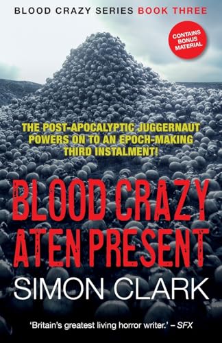 Blood Crazy: Aten Present: The post-apocalyptic juggernaut powers on to an epoch-making third instalment! (Blood Crazy Series, Band 3) von Darkness Visible Publishing