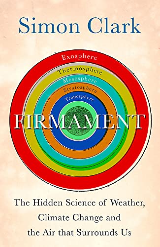 Firmament: The Hidden Science of Weather, Climate Change and the Air That Surrounds Us Firmament: The Hidden Science of Weather, Climate Change and the Air That Surrounds Us