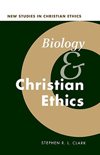 Biology and Christian Ethics (New Studies in Christian Ethics)