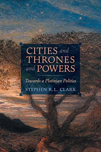 Cities and Thrones and Powers: Towards a Plotinian Politics von Angelico Press