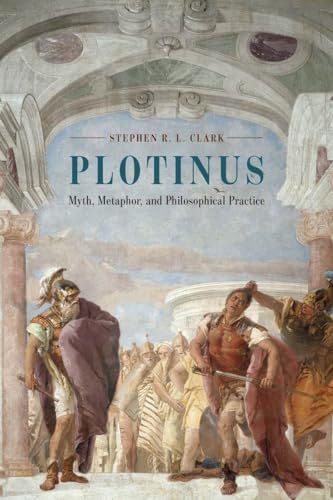 Plotinus: Myth, Metaphor, and Philosophical Practice von University of Chicago Press