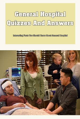 General Hospital Quizzes And Answers: Interesting Facts You Should Know About General Hospital: Things You Didn't Know About General Hospital General Hospital Quizzes And Answers: Interesting Facts You Should Know About General Hospital: Things You Didn't Know About General Hospital