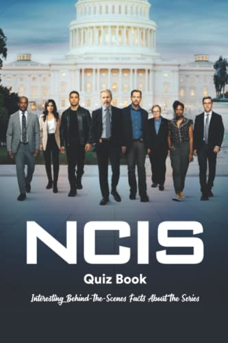 NCIS Quiz Book: Interesting Behind-The-Scenes Facts About The Series: Trivia Facts About NCIS You Probably Don't Know von Independently published