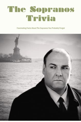 The Sopranos Trivia: Fascinating Facts About The Sopranos You Probably Forgot: Things You Never Knew About The Sopranos