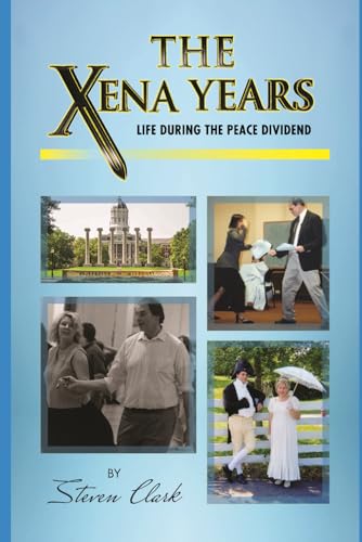 The Xena Years: Life During the Peace Dividend von Independently published