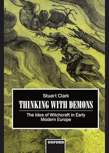 Thinking With Demons: The Idea of Witchcraft in Early Modern Europe