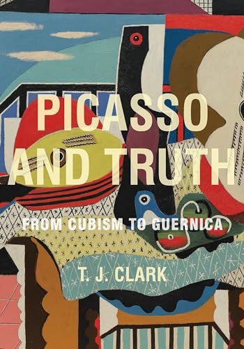 Picasso and Truth: From Cubism to Guernica (The A. W. Mellon Lectures in the Fine Arts: Bollingen, 35, 58, Band 58)