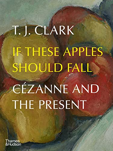 If These Apples Should Fall: Cezanne and the Present von Thames & Hudson