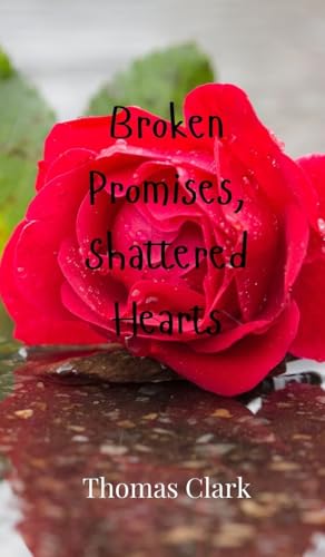 Broken Promises, Shattered Hearts von Creative Arts Management OÜ