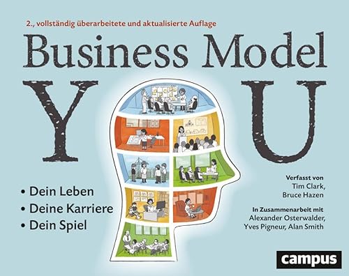 Business Model You: Dein Leben – Deine Karriere – Dein Spiel