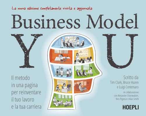 Business Model You. Il metodo in una pagina per reinventare il tuo lavoro e la tua carriera. Nuova ediz. (Management)