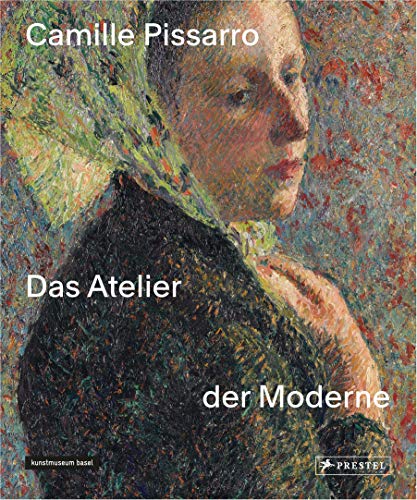Camille Pissarro: Das Atelier der Moderne von Prestel