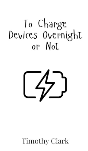 To Charge Devices Overnight or Not von Creative Arts Management OÜ