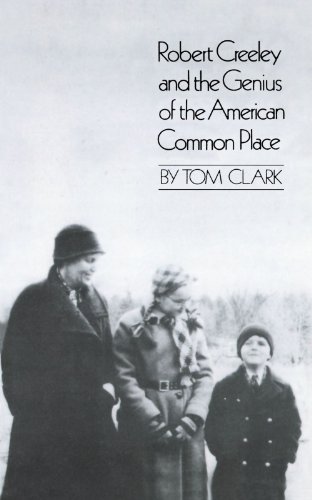 Robert Creeley & the Genius of the American Common Place: Together with the Poet's Own Autobiography