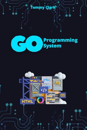 System Programming with Go: Unlock the Power of System Calls, Networking, and Security with Practical Golang Projects (Go Programming Language for ... ,Network Automation ,Debugging,Web Security) von Independently published