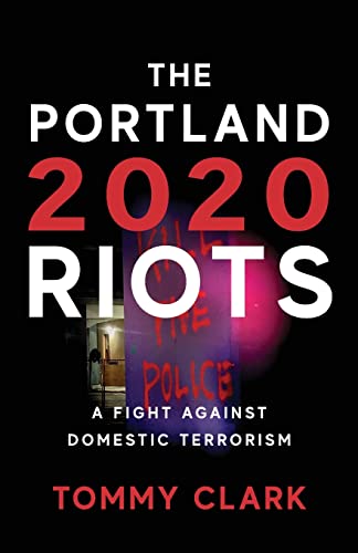 The 2020 Portland Riots: A Fight Against Domestic Terrorism von McHenry Press