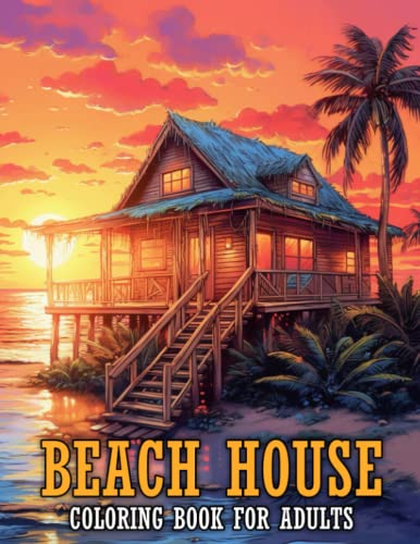 Beach House Coloring Book for Adults: Beautiful Vacation Houses with Charming Interior Designs von Independently published