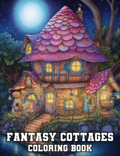 Fantasy Cottages Coloring Book: Whimsical Cottage Houses and Magical Scenes