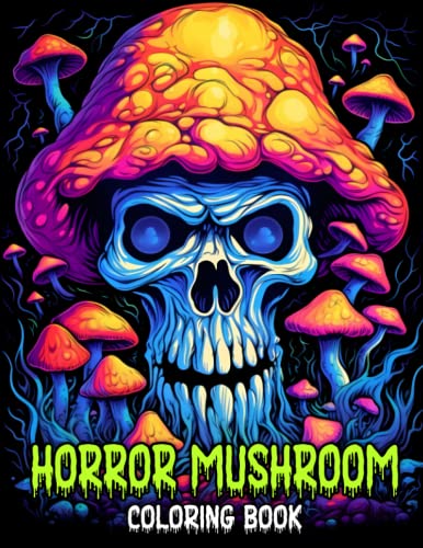 Horror Mushroom Coloring Book: Creepy and Spooky Mushroom Coloring Pages for Anxiety Relief and Relaxation