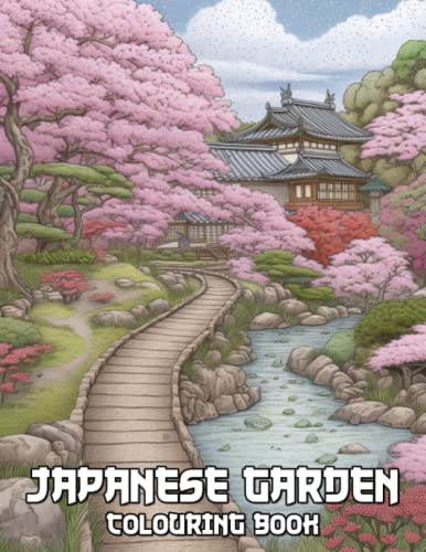 Japanese Garden Colouring Book: Discover Serene Scenes With This Unique Zen Garden Colouring Book