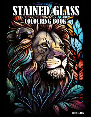 Stained Glass Colouring Book: 50 Unique Designs with Animals, Flowers, Patterns, and Zodiac von Independently published