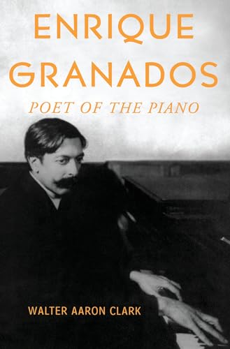 Enrique Granados: Poet Of The Piano