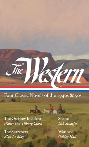 The Western: Four Classic Novels of the 1940s & 50s (LOA #331): The Ox-Bow Incident / Shane / The Searchers / Warlock (The Library of America, Band 331)