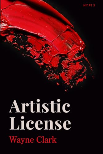 Artistic License (NY PI, Band 3) von Wayne Clark YUL/NYC