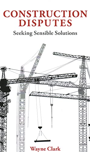 Construction Disputes: Seeking Sensible Solutions von London Publishing Partnership