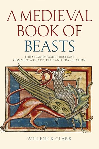 A Medieval Book of Beasts: The Second-Family Bestiary. Commentary, Art, Text and Translation. A Medieval Book of Beasts: The Second-Family Bestiary. Commentary, Art, Text and Translation. von Boydell & Brewer Ltd.