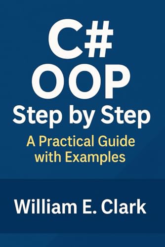C# OOP Step by Step: A Practical Guide with Examples von Independently published