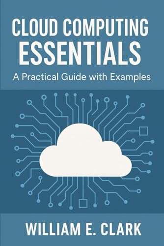 Cloud Computing Essentials: A Practical Guide with Examples von Independently published