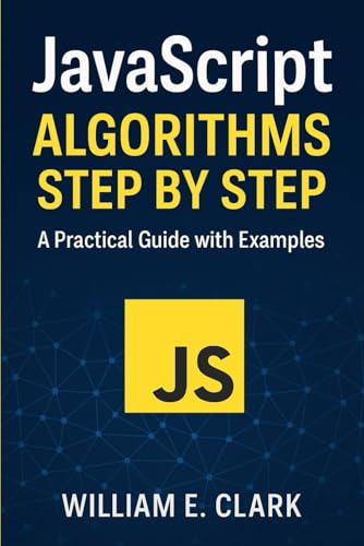 JavaScript Algorithms Step by Step: A Practical Guide with Examples von Independently published