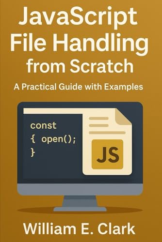 JavaScript File Handling from Scratch: A Practical Guide with Examples von Independently published