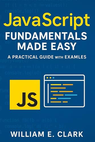 JavaScript Fundamentals Made Easy: A Practical Guide with Examples von Independently published