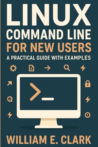 Linux Command Line for New Users: A Practical Guide with Examples von Independently published