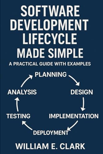 Software Development Lifecycle Made Simple: A Practical Guide with Examples von Independently published