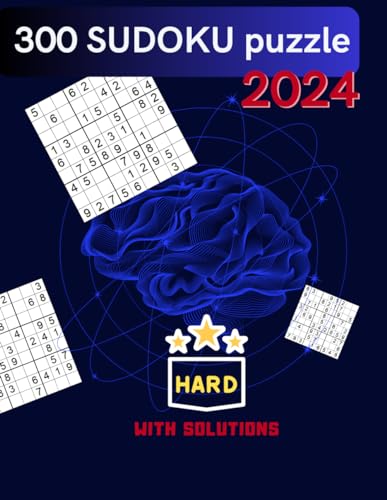 300 SUDOKU PUZZLE 2024: Large numbers, Hard with solutions: Sudoku for advanced players: Difficult sudoku puzzles for experienced players