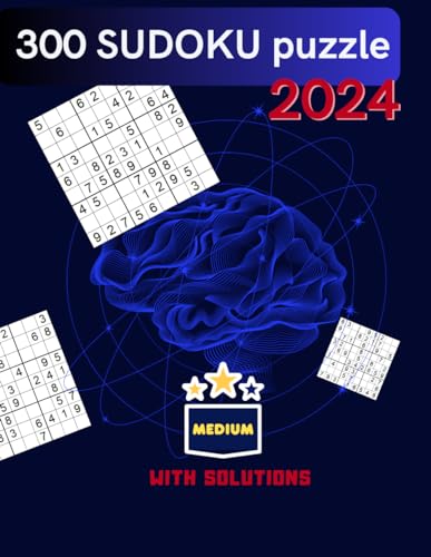 300 SUDOKU PUZZLE 2024: Large numbers and pages, Medium level with solutions: Sudoku Puzzles for Everyone: Beginners and Experts, A4