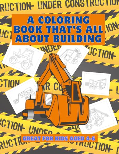 A Coloring activity book that’s all about building: For kids aged 4-6, large print: Introducing our "Construction Zone Coloring Book" – the perfect ... construction excitement for kids aged 4-6! von Independently published
