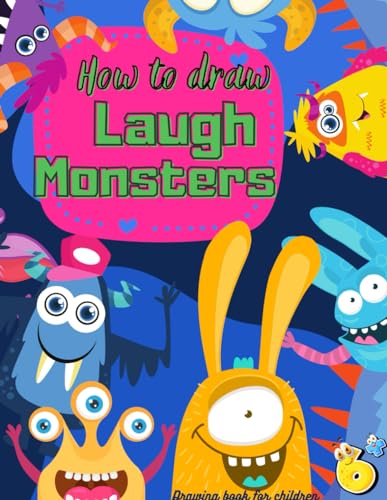 How to draw 20 laugh monsters: for kids 5+, additional pages prepared for drawing your own monsters: The Step-by-Step Way to Draw your lovely ... ages, from beginners to seasoned doodlers. von Independently published