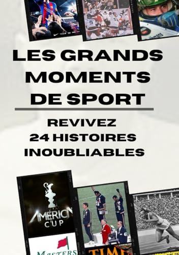 Les grands moments de sport: 24 moments et histoires de sport inoubliables. von Independently published