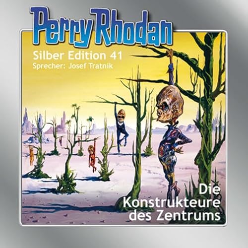 Perry Rhodan Silber Edition Nr. 41 - Die Konstrukteure des Zentrums